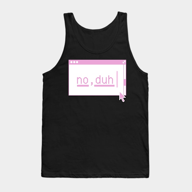 No, Duh... Tank Top by stickersbyjori